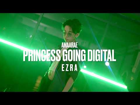 PRINCESS GOING DIGITAL - AMAARAE | EZRA Choreography