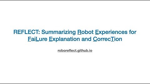REFLECT: Summarizing Robot Experiences for Failure Explanation and Correction