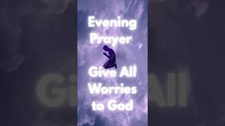 Before You Sleep Tonight, Give Your Worries to God. #amen #eveningprayer #prayforme #christianshorts