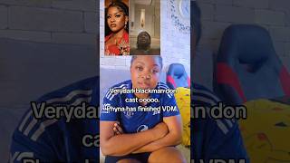 Verydarkblackman don cast ooooo. Phyna has finished VDM.