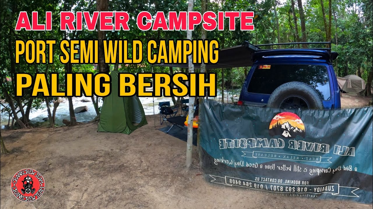 ALI RIVER CAMPSITE | PORT SEMI WILD CAMPING PALING BERSIH | CAMPERJERO ...