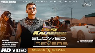 DESI KALAKAAR (SLOWED & REVERB) | Yo Yo Honey Singh | Sonakshi Sinha | Kedrock, SD Style