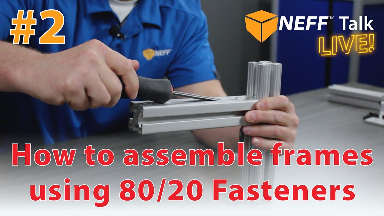 How to Assemble T-Slot Frames using 80/20 Fasteners – NEFF Talk Live #2 | เนื้อหาt slotที่แม่นยำที่สุด
