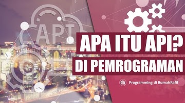 APA ITU API DALAM PEMROGRAMAN: Pengertian, Contoh, dan Aplikasinya