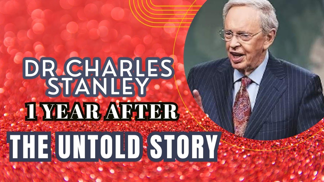 Dr Charles Stanley (RIP)1 Year after the untold story drstanleycharles Dr Charles Stanley (RIP)1 Year after the untold story drstanleycharles