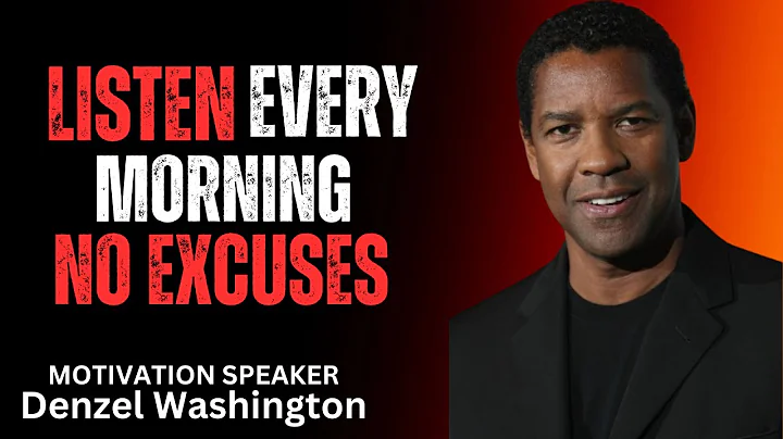 Listen Every Morning – No Excuses - Best Motivation Speech By Denzel Washington