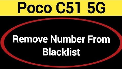 How to remove number from blacklist, POCO C51 5G call block kaise karen