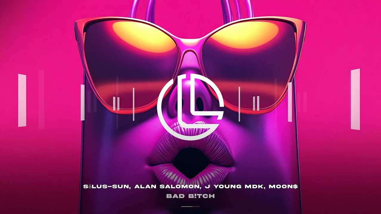 Sölus-Sun, Alan Salomon,  J Young MDK,  Moon$ - Bad B!tch (Tech House) LFTD