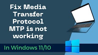 fix media transfer protocol mtp is not working on windows 10