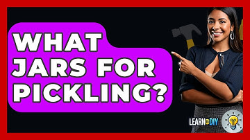 What Jars For Pickling? - LearnToDIY360.com