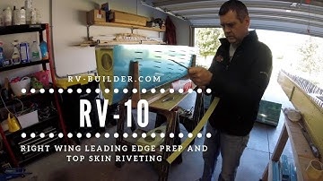 RV-10 | Wings | Right Leading Edge Prep and Top Skin Riveting | RV-Builder