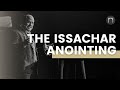 The Issachar Anointing  | Jeremiah Johnson | The Watchman’s Corner