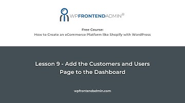 Lesson 9 - Add WooCommerce Customers and WordPress Users to the Frontend Dashboard (eCommerce App)