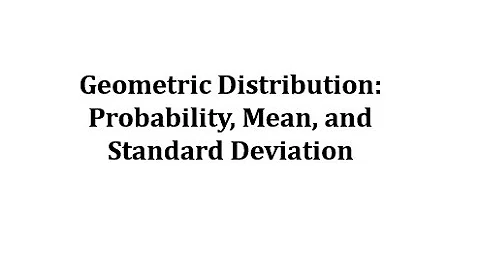Geometric Distribution: Probability, Mean, and Standard Deviation