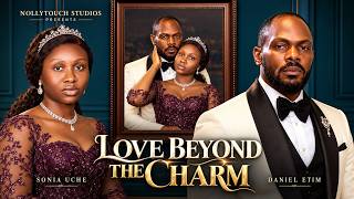Love Beyond The Charm Daniel Etim Sonia Uche - Nigerian Movies 2026 Latest Full Movies