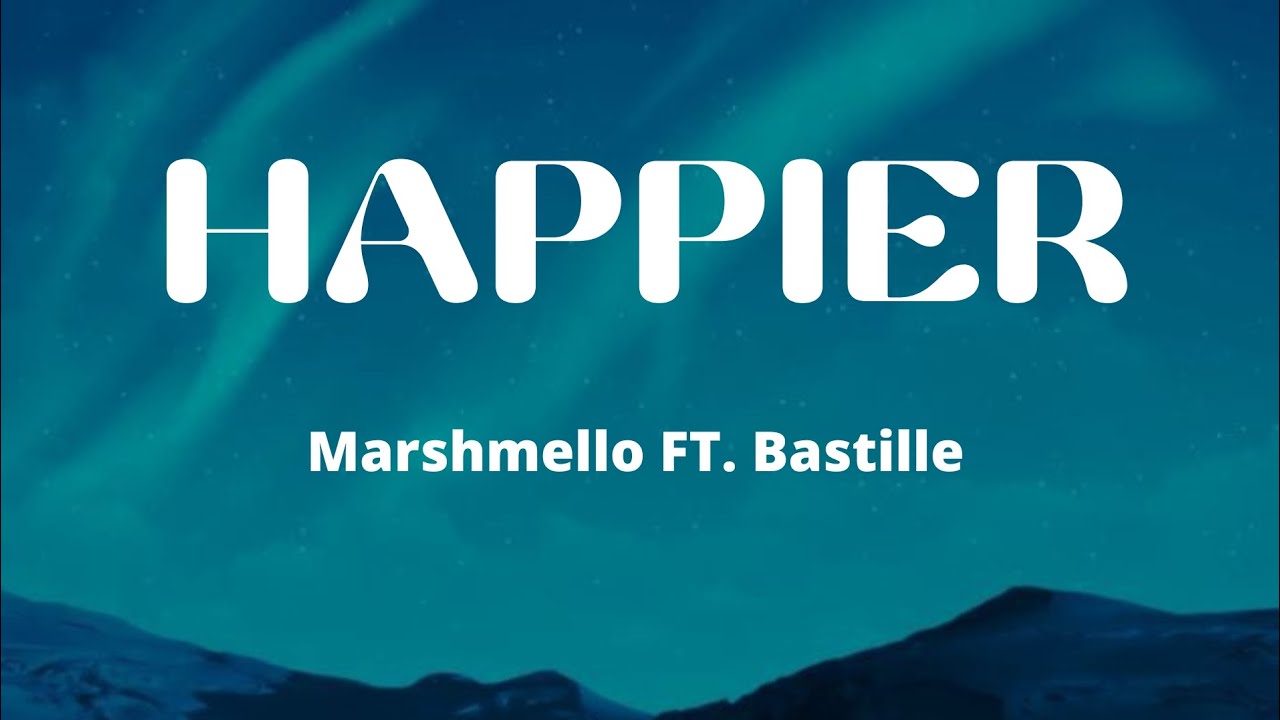 HAPPIER Marshmello FT. Bastille (Lyrics) - YouTube