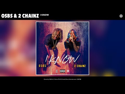 OSBS & 2 Chainz - I Know (Audio)