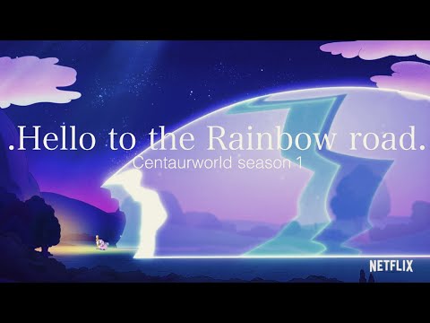 .🌈Hello to the Rainbow road🌈. -( 🌟Centaurworld season 1🌟) - Netflix / enjoy