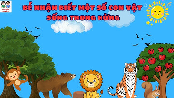 Bé Học Nhận Biết Động Vật Rừng 🌳 | Bài Hát Con Vật Vui Nhộn Cho Bé