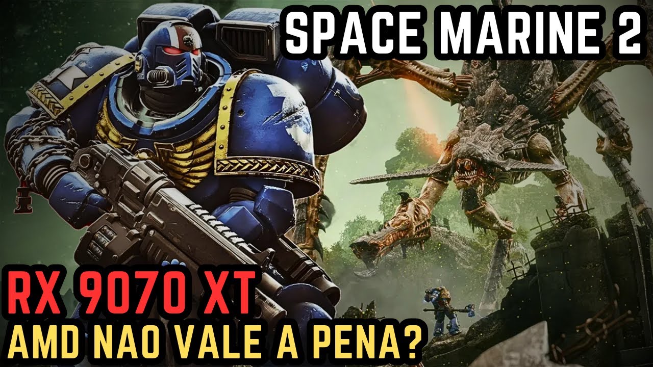 NÃO ESPERAVA QUE A RX 9070 XT FARIA ISSO NO SPACE MARINE 2 | AMD NUNCA ...