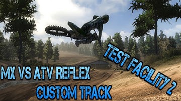 Mx VS Atv Reflex Custom Track The Test Facility 2 (with Download)