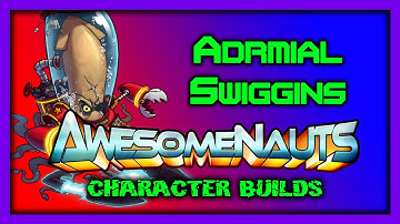 Awesomenauts Character Builds - Admiral Swiggins!