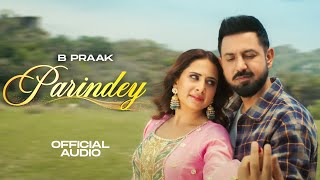 Parindey- B Praak | Sargun | Gippy Grewal | Roopi | Avvy Sra| New Punjabi Song 2024