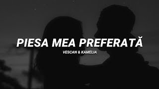 vescan & kamelia - piesa mea preferată | slowed & reverb (lyrics) Resimi