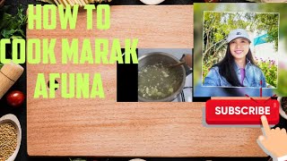 HOW TO COOK MARAK AFUNA