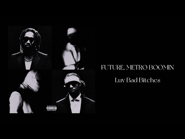 Future, Metro Boomin & Brownstone - Luv Bad Bitches {432Hz} class=