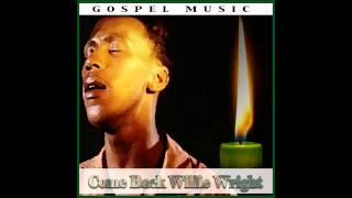 Willie Wright - Come Back Willie Wright Cindy