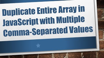 Duplicate Entire Array in JavaScript with Multiple Comma-Separated Values