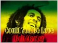 Bob marleycould be loved youtube