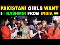 Pakistani girls want kashmir from india  pak girls reaction on india  sana amjad