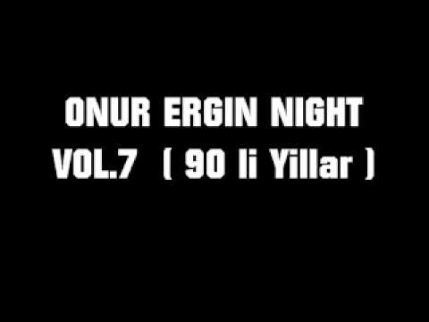 ONUR ERGIN NIGHT VOL.7  ( 90 li Yillar )