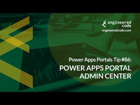 Power Apps Portals Tip #86 - Power Apps Portal Admin Center - Engineered Code