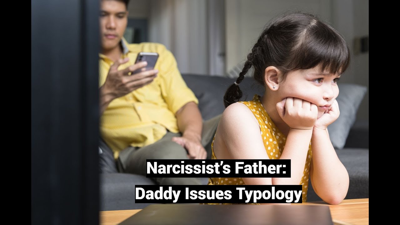 Narcissist’s Father: Daddy Issues Typology
