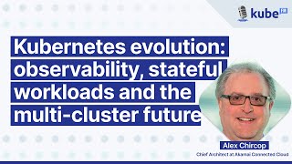 Kubernetes evolution: observability, stateful workloads and the multi-cluster future | KubeFM