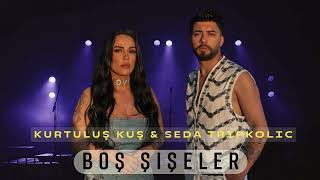 Seda Tripkolic & Kurtuluş Kuş - Boş Şişeler (Sercan Uca Remix) Resimi