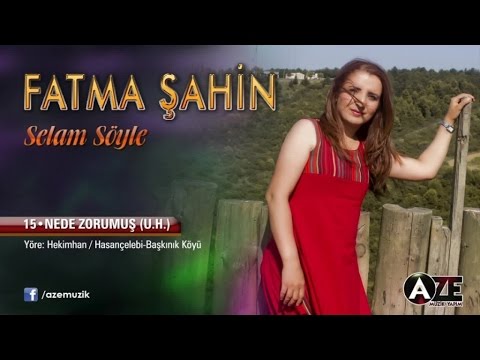 Fatma Şahin - Nede Zorumuş (U.H)