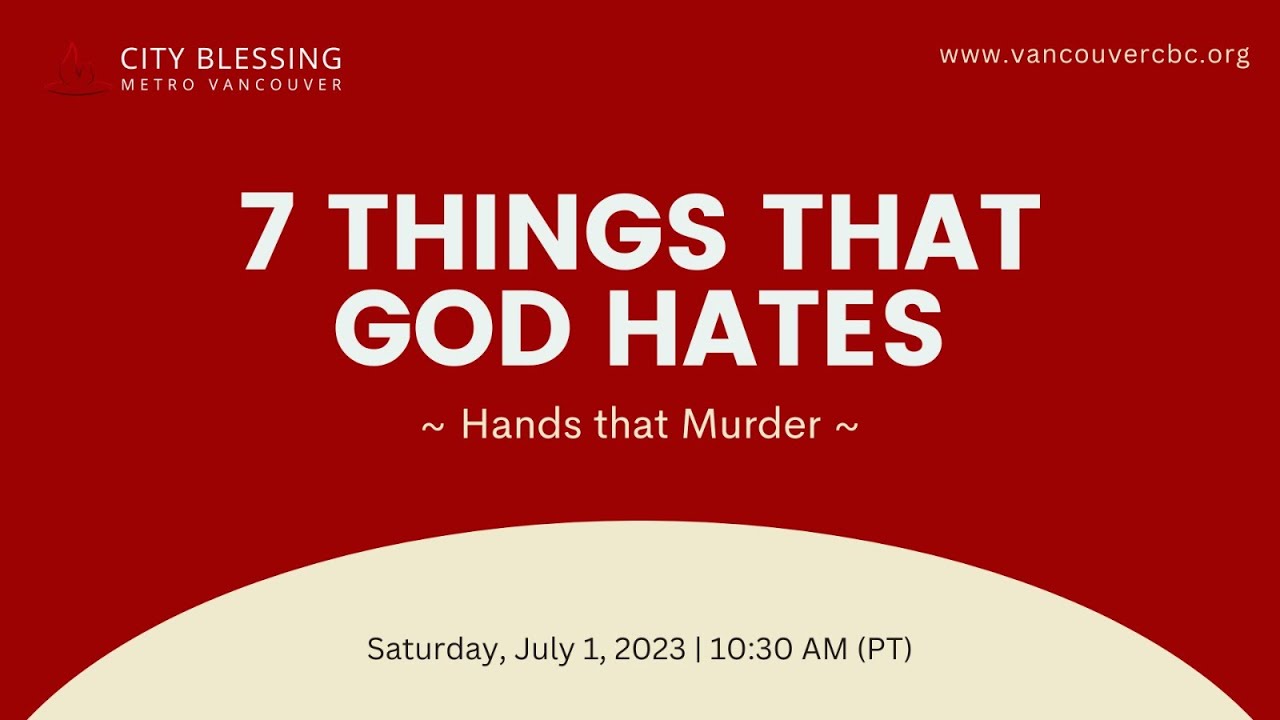 7 Things that God Hates - Hands that Murder (July 1, 2023)