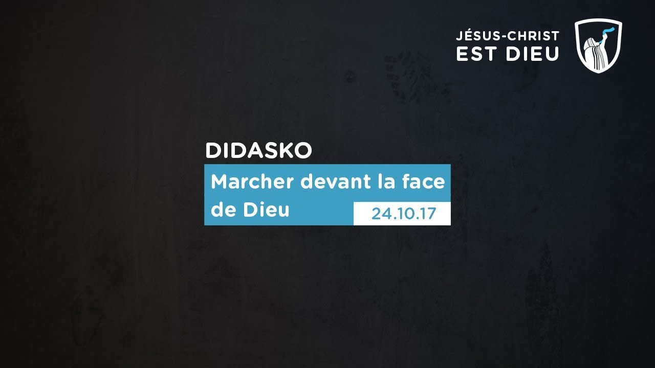 Marcher devant la face de Dieu - Didasko (Shora KUETU - 24/10/17)