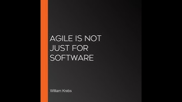 Agile is NOT Just for Software - William Krebs