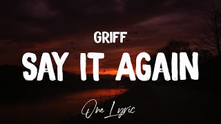 Griff - Say It Again (Lyrics) | One Lyric