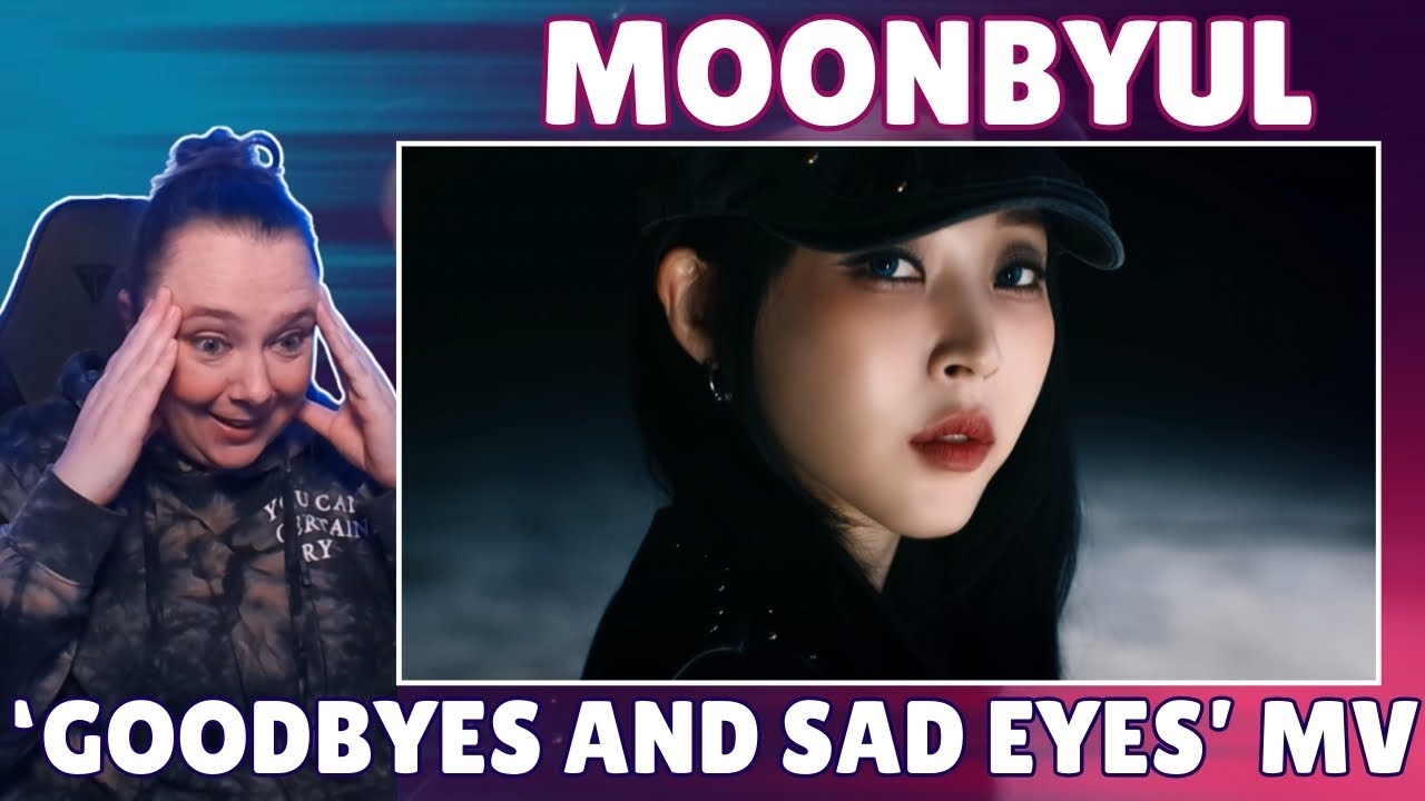 [MV] 문별 (Moon Byul) 'Goodbyes and Sad Eyes' | REACTION & ANALYSIS