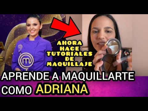 ADRIANA DE MASTER CHEF AHORA HACE TUTORIALES DE MAQUILLAJE - YouTube
