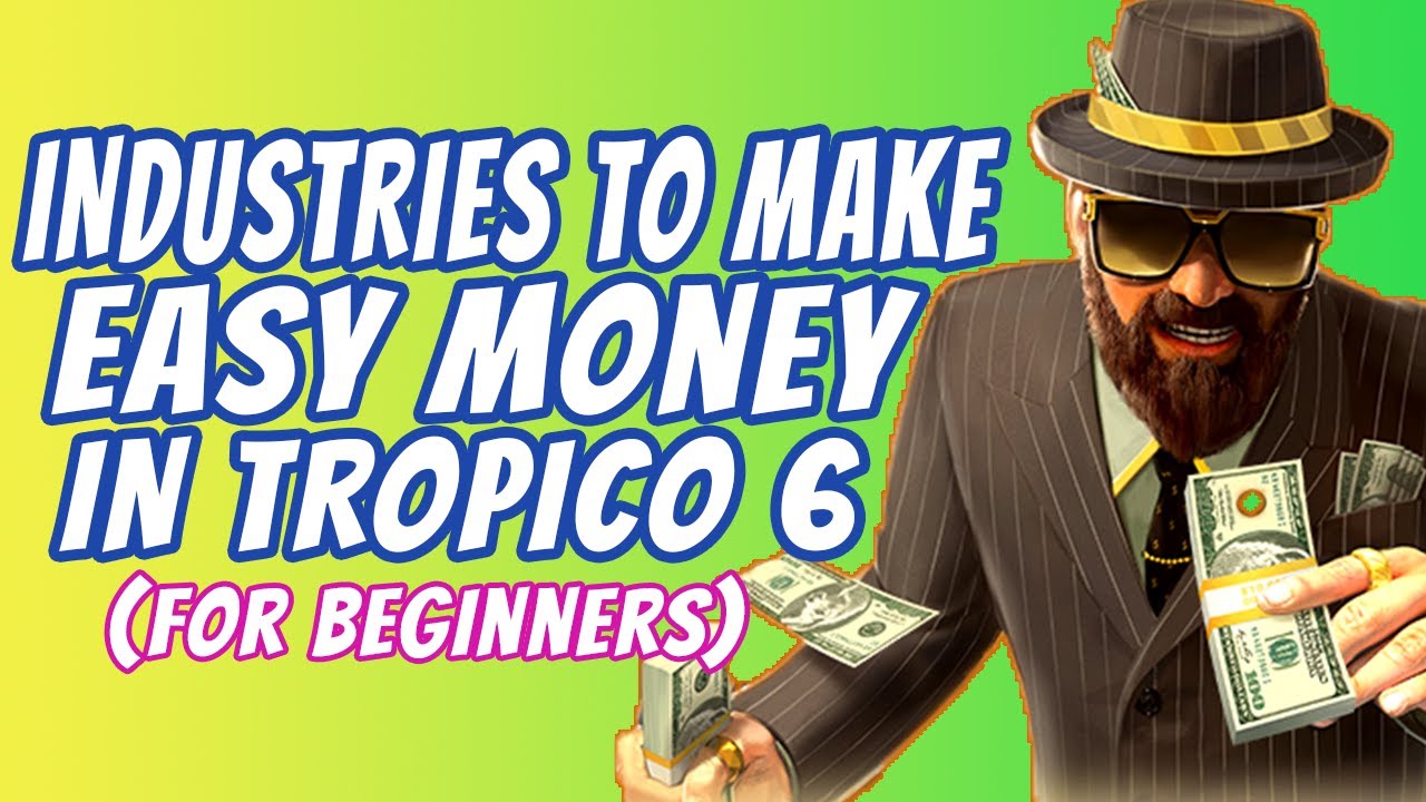 Top 5 EASY Industries To Make Money in TROPICO 6 (FOR BEGINNERS) YouTube