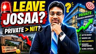 🚨 LEAVE JoSAA? Private University Vs NIT? | The Strategic Exit Strategy Nobody Talks About