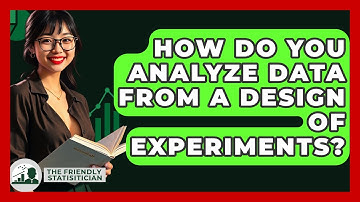 How Do You Analyze Data From A Design Of Experiments? - The Friendly Statistician