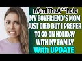 My Boyfriend's Mom Just Died But I Prefer To Go On Holiday With My Family | Reddit AITA